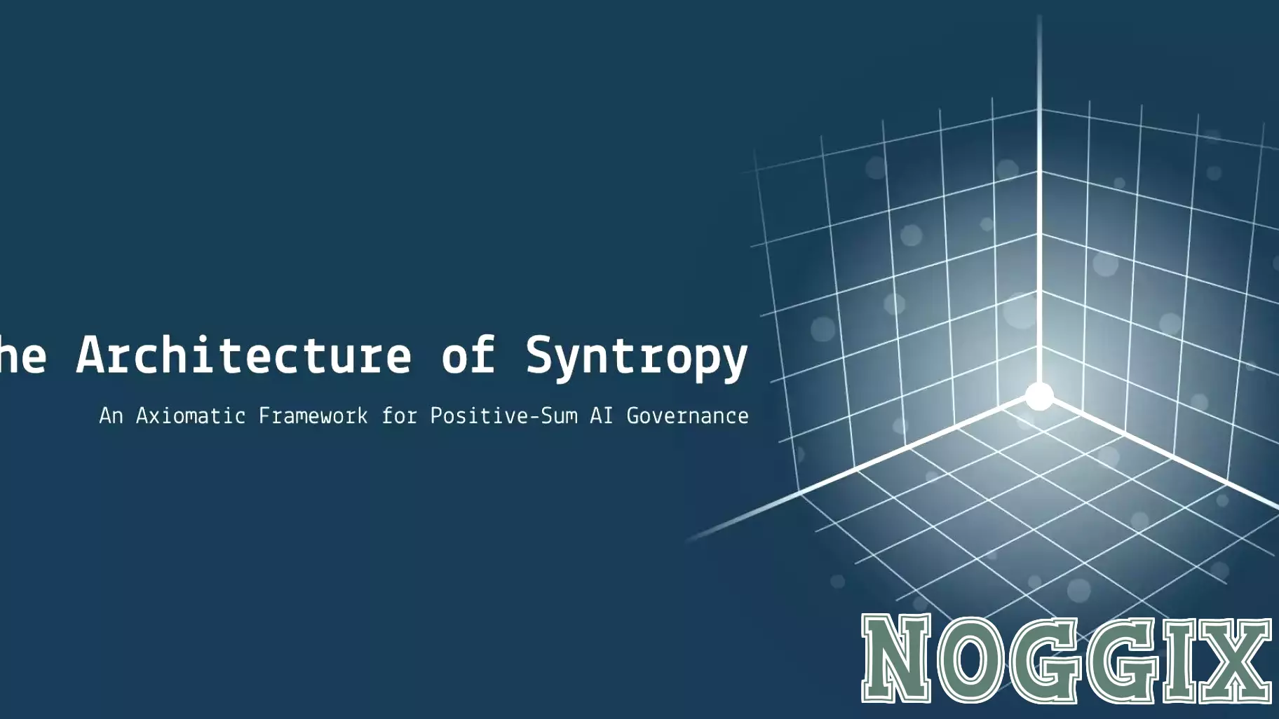 The Architecture of Syntropy: A Blueprint for AI, Psychology, and Systems Design