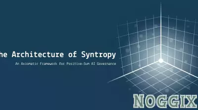 The Architecture of Syntropy: A Blueprint for AI, Psychology, and Systems Design